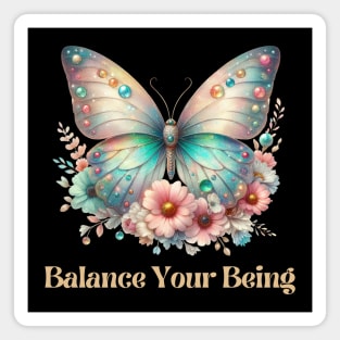 BALANCE YOUR BEING, FLORAL BUTTERFLY MENTAL HEALTH QUOTES, SELF LOVE QUOTES Magnet